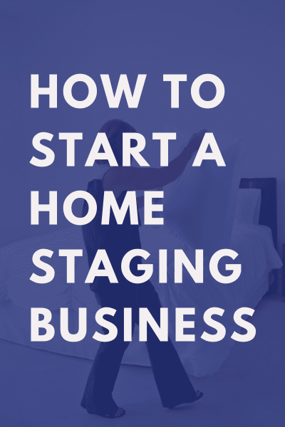 How to Start a Home Staging Business
