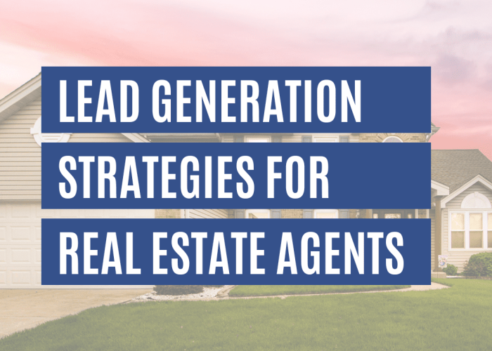 Lead Generation Strategies for Real Estate Agents