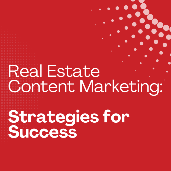 Real Estate Content Marketing Strategies for Success