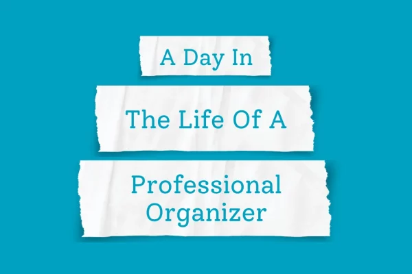 A Day in the Life of a Professional Organizer